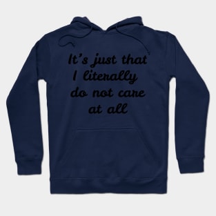I Literally Do Not Care. Hoodie